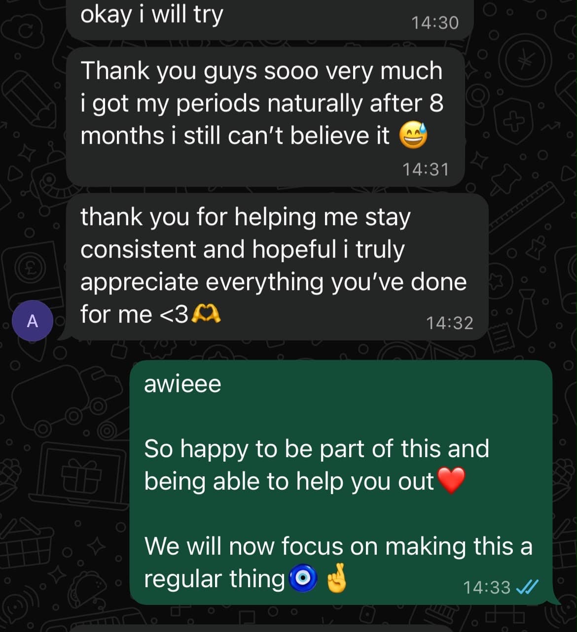 Client message: thank you, I got my periods naturally after 8 months, I still cannot believe it